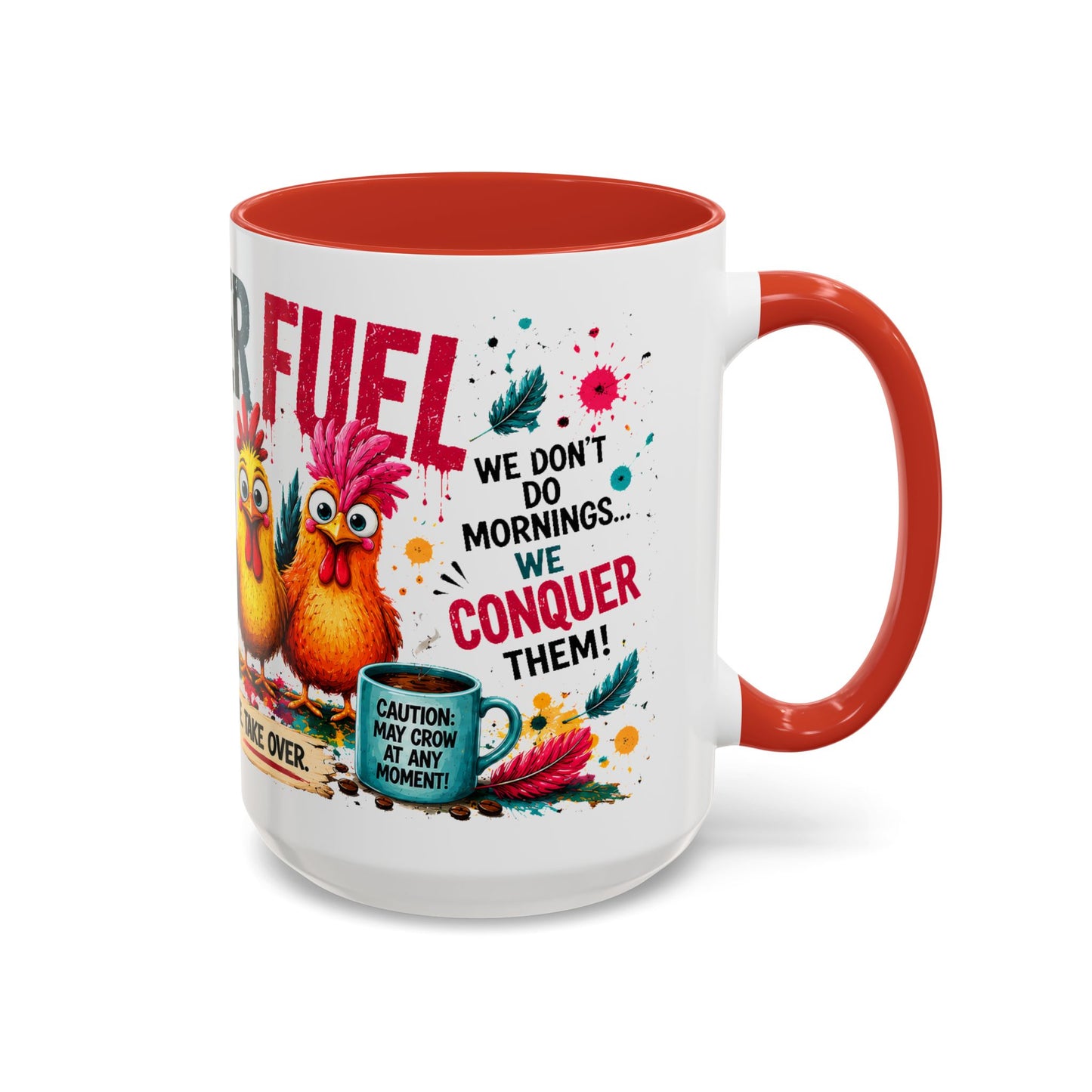 Rooster Fuel Coffee Mug – “We Don’t Do Mornings, We Conquer Them!”