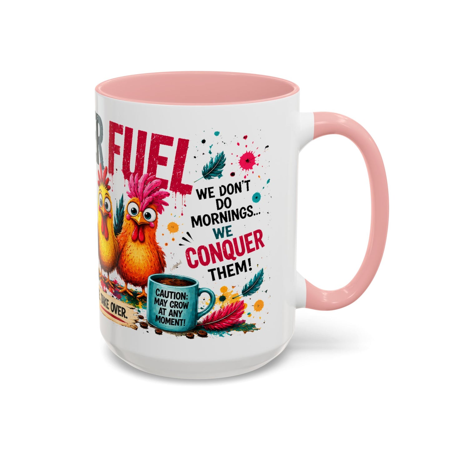 Rooster Fuel Coffee Mug – “We Don’t Do Mornings, We Conquer Them!”