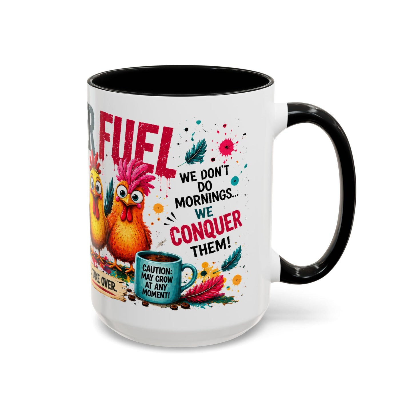 Rooster Fuel Coffee Mug – “We Don’t Do Mornings, We Conquer Them!”