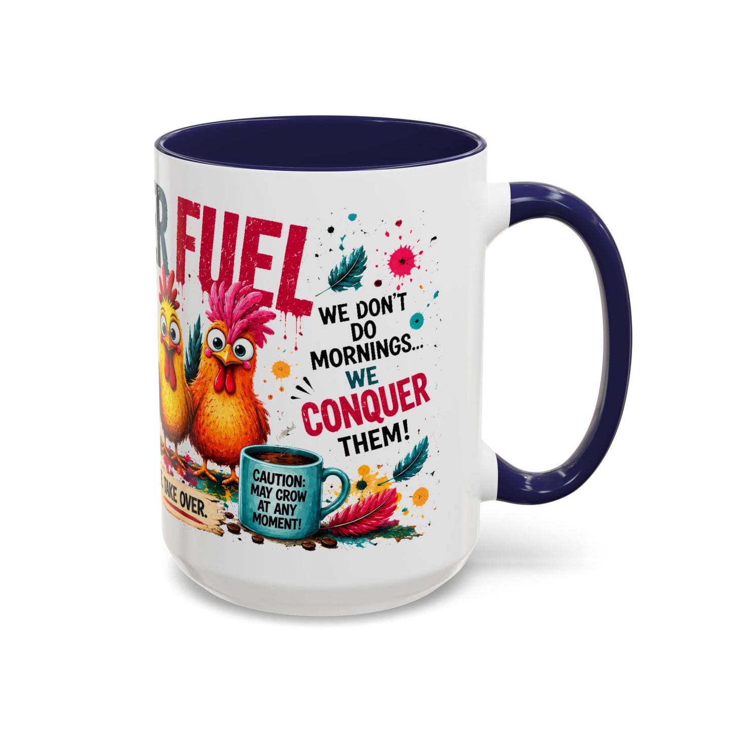 Rooster Fuel Coffee Mug – “We Don’t Do Mornings, We Conquer Them!”
