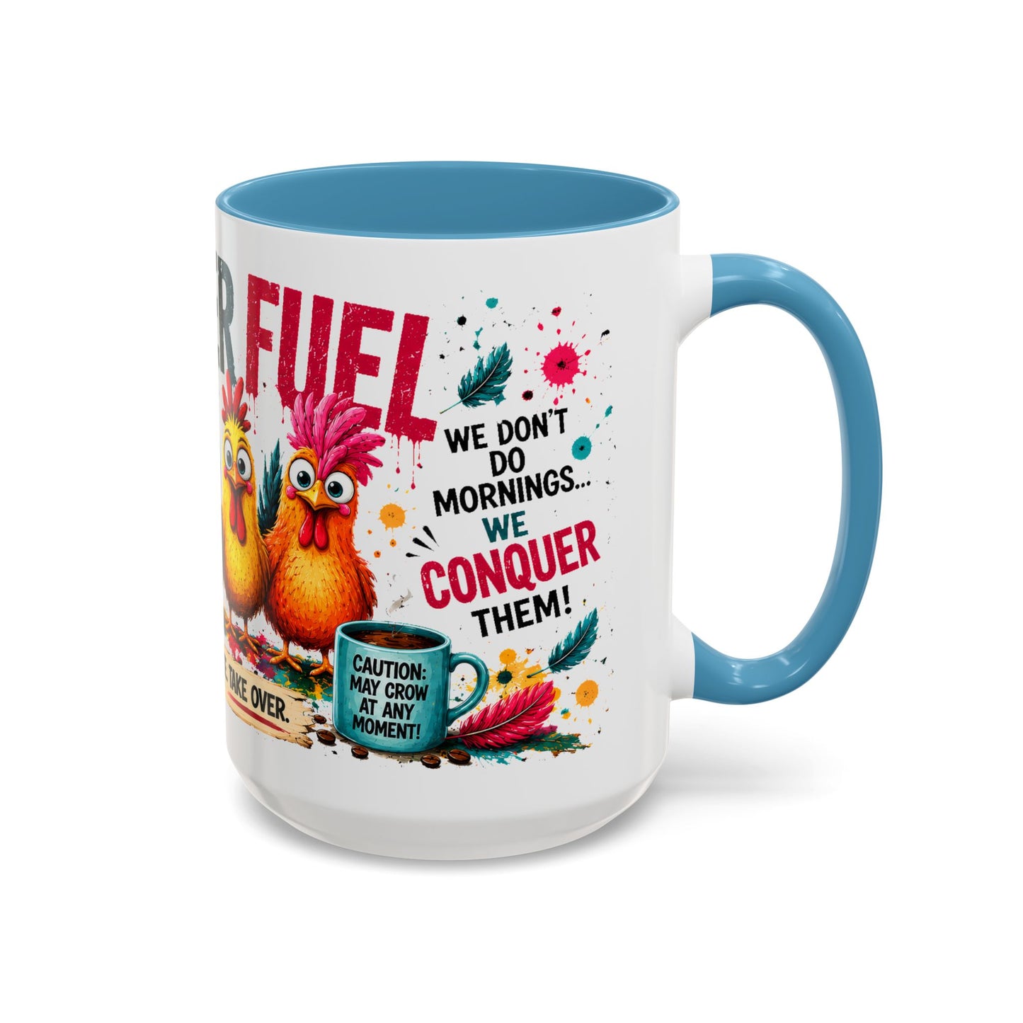 Rooster Fuel Coffee Mug – “We Don’t Do Mornings, We Conquer Them!”